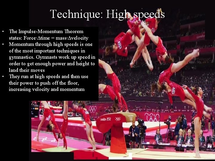 Technique: High speeds • The Impulse-Momentum Theorem states: Force∙∆time = mass∙∆velocity • Momentum through