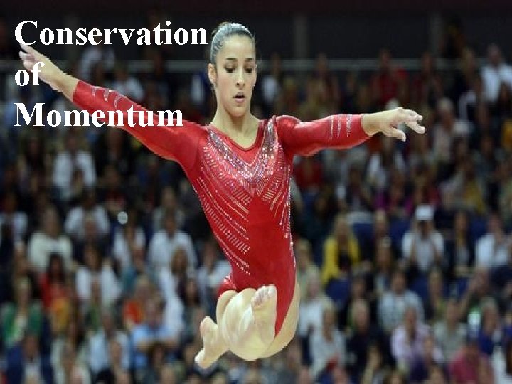 Conservation of of Momentum 