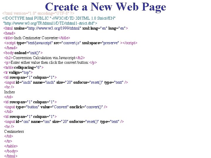 Create a New Web Page <? xml version="1. 0" encoding="UTF-8" ? > <!DOCTYPE html