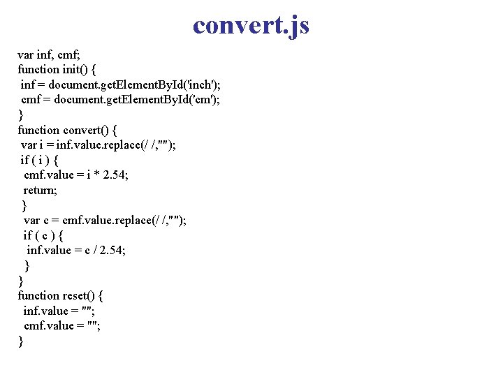 convert. js var inf, cmf; function init() { inf = document. get. Element. By.