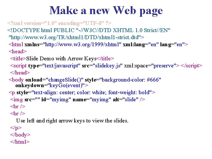 Make a new Web page <? xml version="1. 0" encoding="UTF-8" ? > <!DOCTYPE html