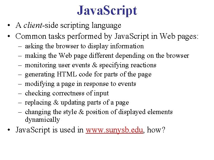 Java. Script • A client-side scripting language • Common tasks performed by Java. Script