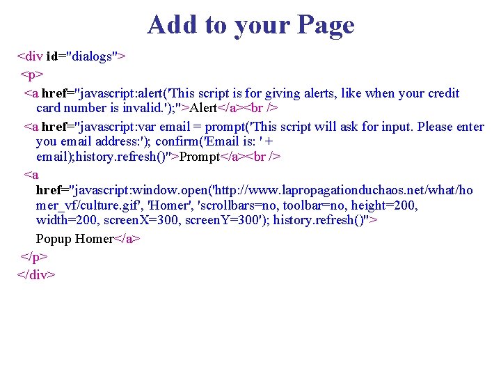 Add to your Page <div id="dialogs"> <p> <a href="javascript: alert('This script is for giving