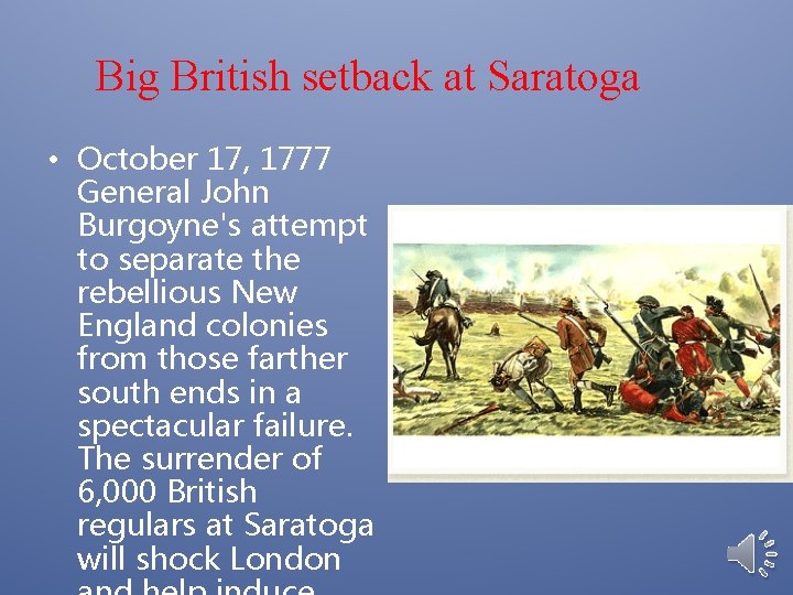 Big British setback at Saratoga • October 17, 1777 General John Burgoyne's attempt to