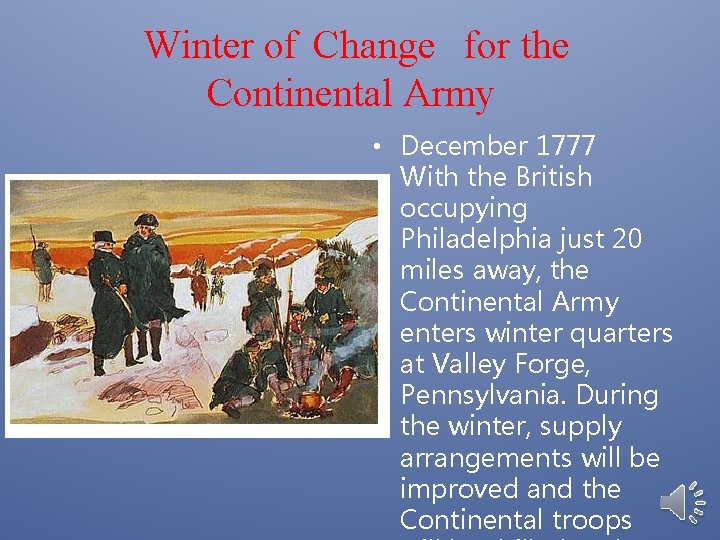 Winter of Change for the Continental Army • December 1777 With the British occupying