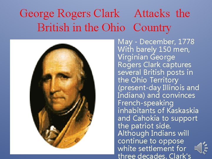 George Rogers Clark Attacks the British in the Ohio Country • May - December,