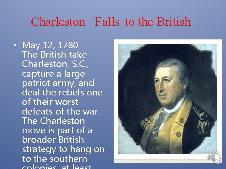 Charleston Falls to the British • May 12, 1780 The British take Charleston, S.