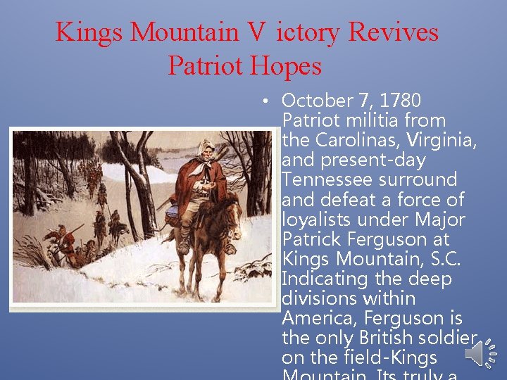 Kings Mountain V ictory Revives Patriot Hopes • October 7, 1780 Patriot militia from