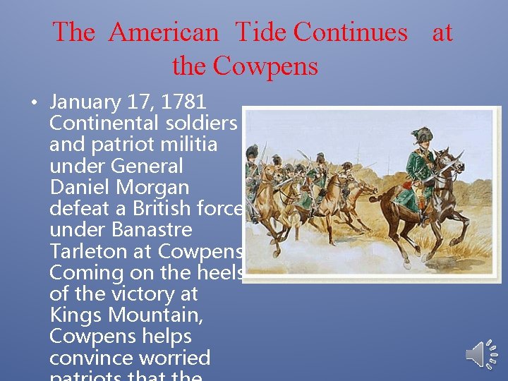 The American Tide Continues at the Cowpens • January 17, 1781 Continental soldiers and