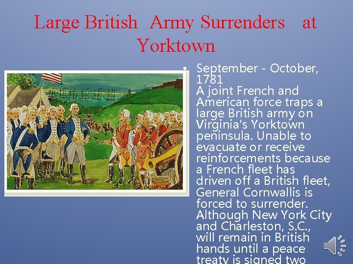 Large British Army Surrenders at Yorktown • September - October, 1781 A joint French