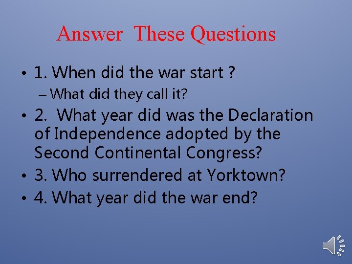 Answer These Questions • 1. When did the war start ? – What did