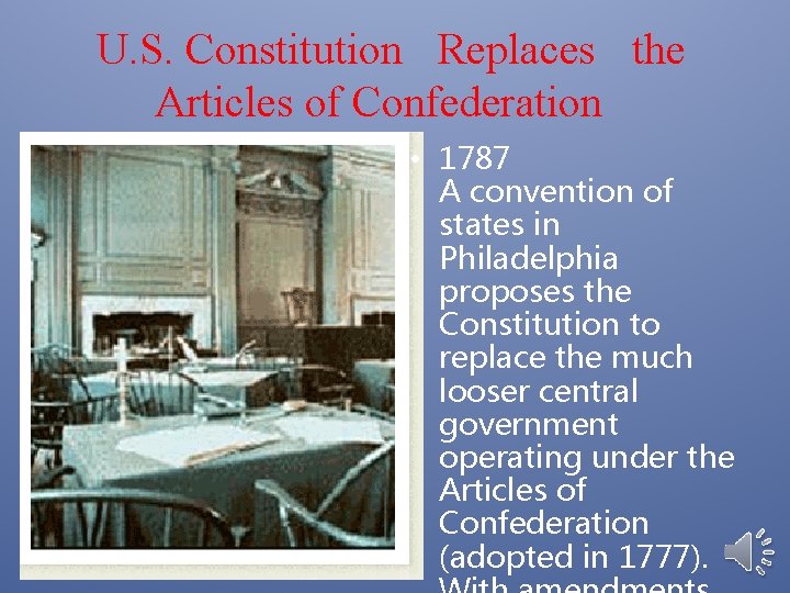 U. S. Constitution Replaces the Articles of Confederation • 1787 A convention of states
