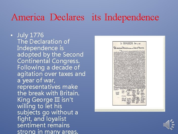 America Declares its Independence • July 1776 The Declaration of Independence is adopted by