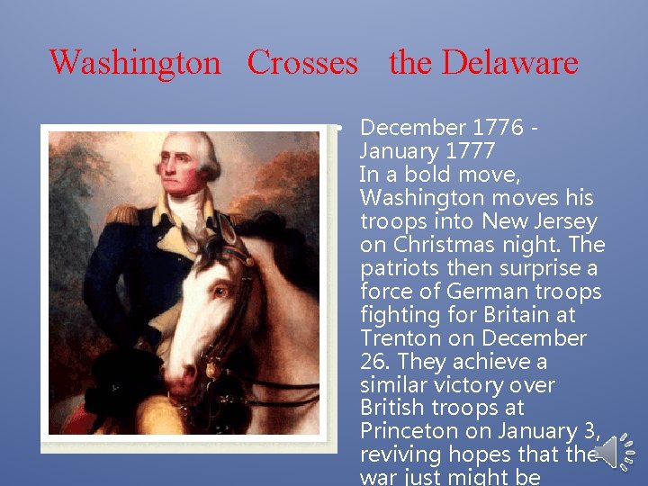 Washington Crosses the Delaware • December 1776 January 1777 In a bold move, Washington