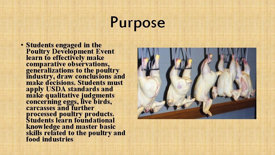 Purpose • Students engaged in the Poultry Development Event learn to effectively make comparative