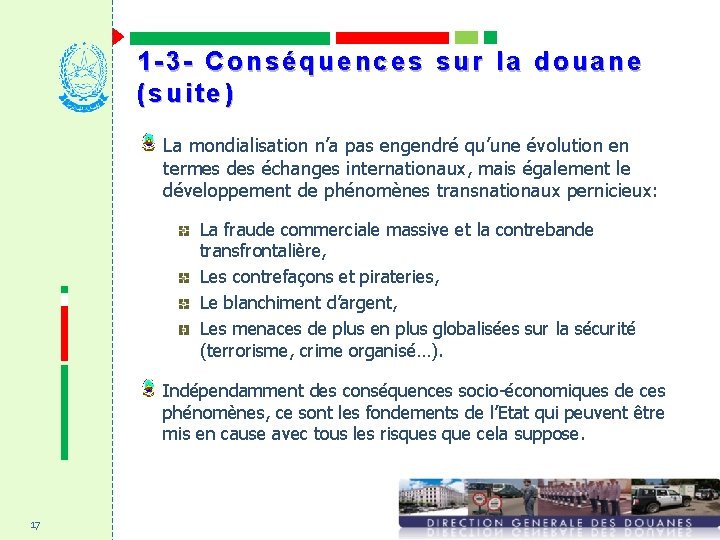 1 -3 - Conséquences sur la douane (suite) La mondialisation n’a pas engendré qu’une