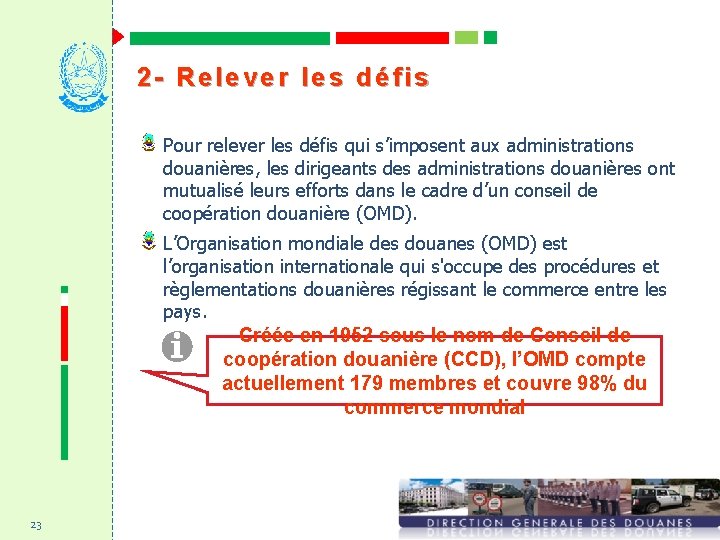 2 - Relever les défis Pour relever les défis qui s’imposent aux administrations douanières,