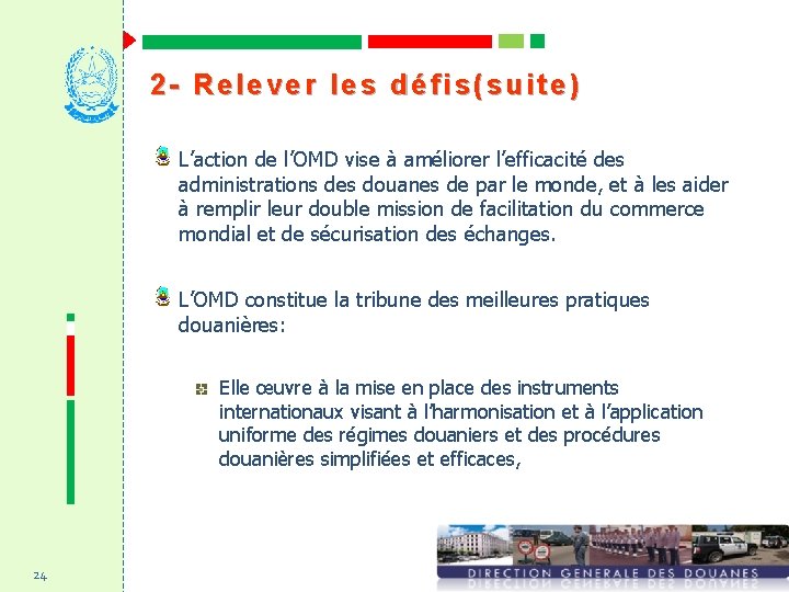 2 - Relever les défis(suite) L’action de l’OMD vise à améliorer l’efficacité des administrations