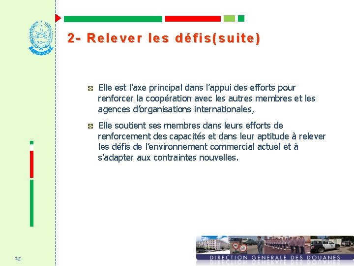 2 - Relever les défis(suite) Elle est l’axe principal dans l’appui des efforts pour