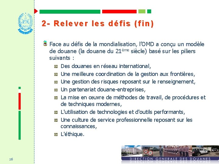 2 - Relever les défis (fin) Face au défis de la mondialisation, l’OMD a