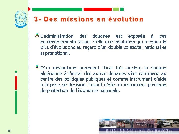 3 - Des missions en évolution L’administration des douanes est exposée à ces bouleversements