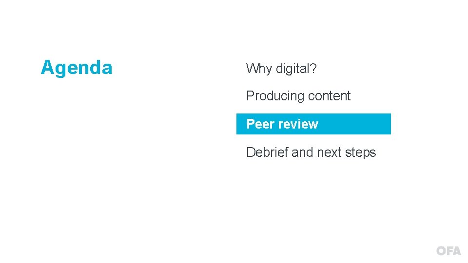 Agenda Why digital? Producing content Peer review Debrief and next steps 