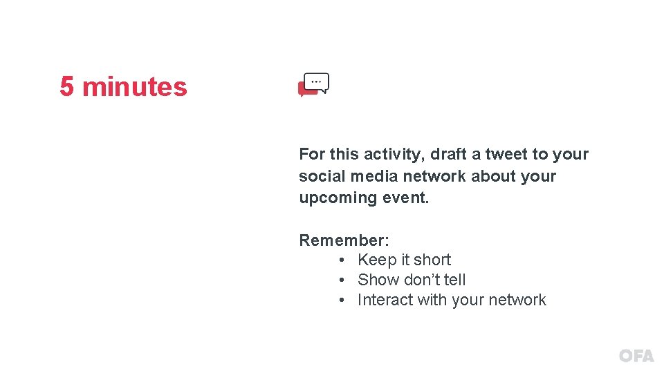 5 minutes For this activity, draft a tweet to your social media network about