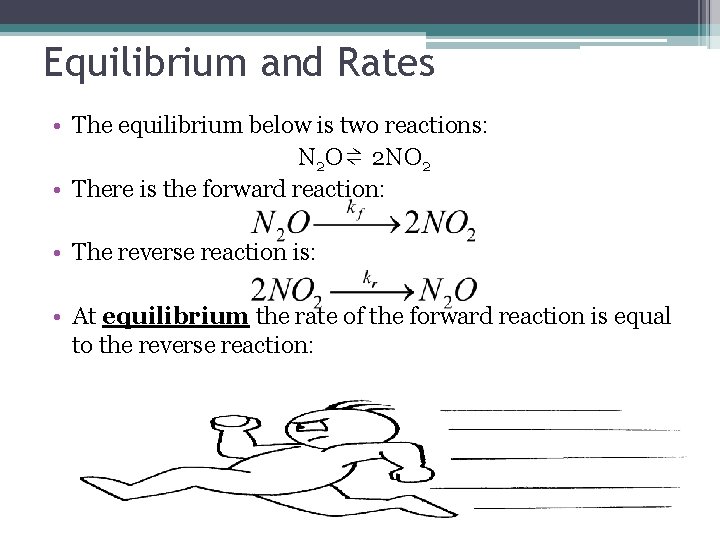 Equilibrium and Rates • The equilibrium below is two reactions: N 2 O ⇌