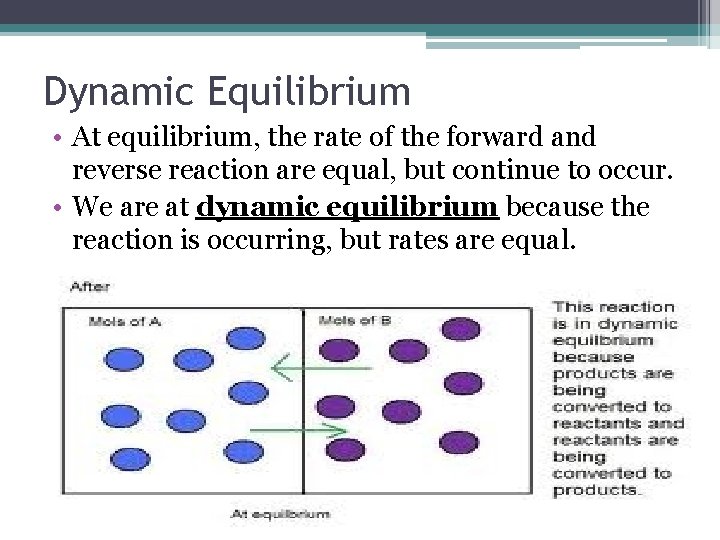 Dynamic Equilibrium • At equilibrium, the rate of the forward and reverse reaction are