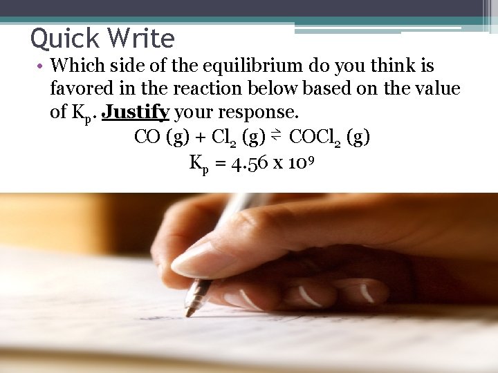 Quick Write • Which side of the equilibrium do you think is favored in