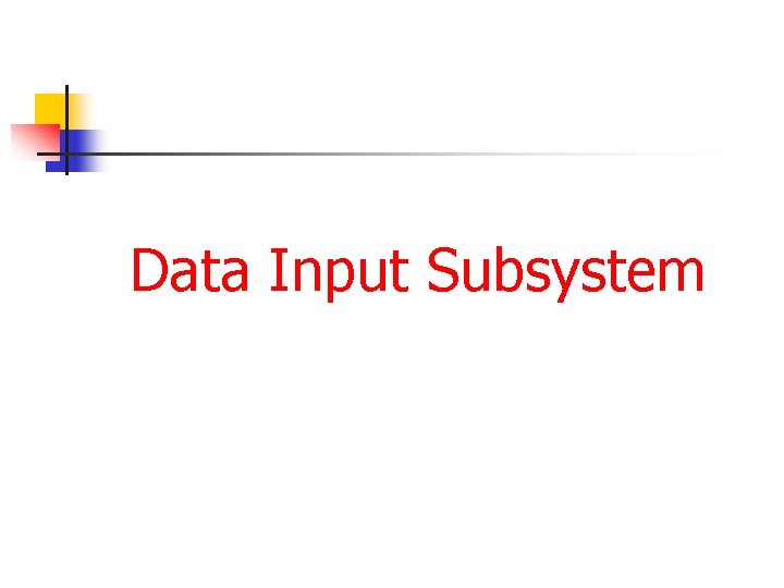 Data Input Subsystem 