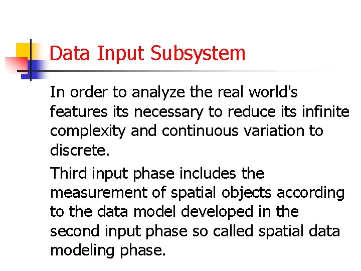 Data Input Subsystem In order to analyze the real world's features its necessary to