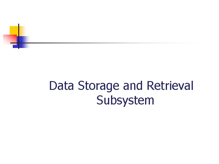 Data Storage and Retrieval Subsystem 