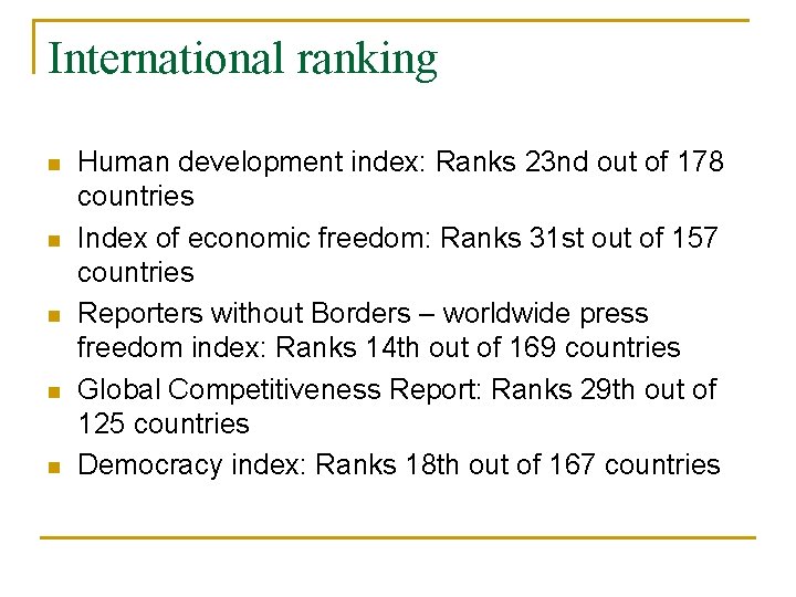 International ranking n n n Human development index: Ranks 23 nd out of 178