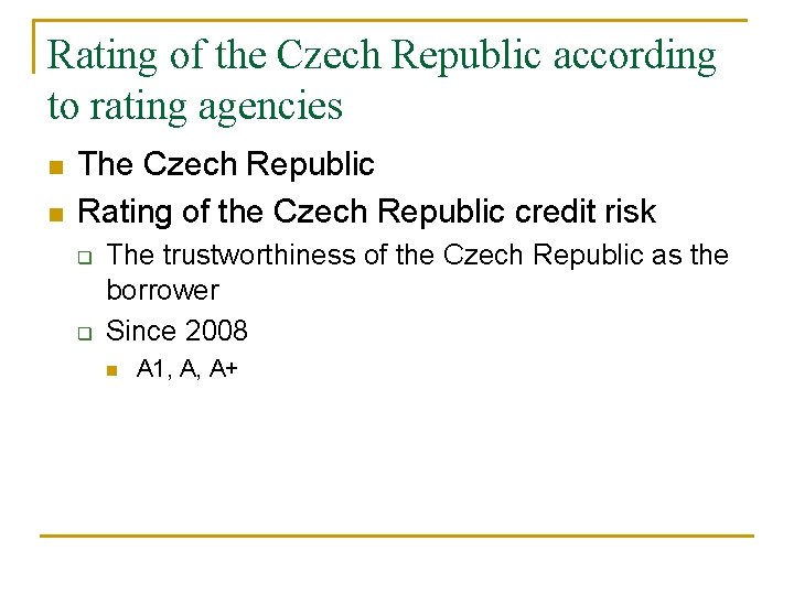 Rating of the Czech Republic according to rating agencies n n The Czech Republic