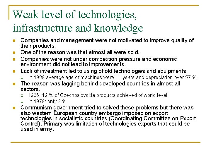 Weak level of technologies, infrastructure and knowledge n n Companies and management were not