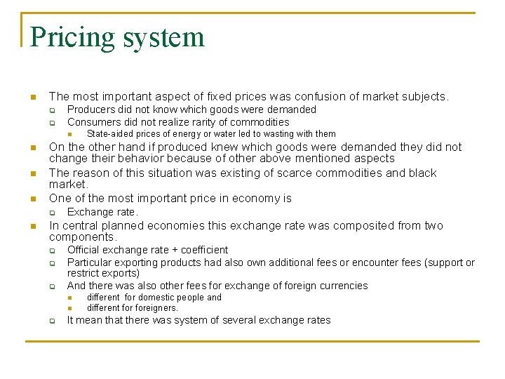 Pricing system n The most important aspect of fixed prices was confusion of market