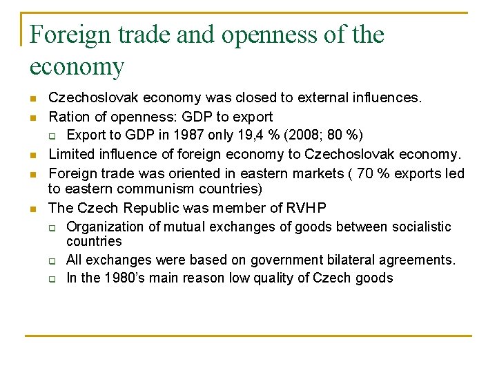 Foreign trade and openness of the economy n n n Czechoslovak economy was closed