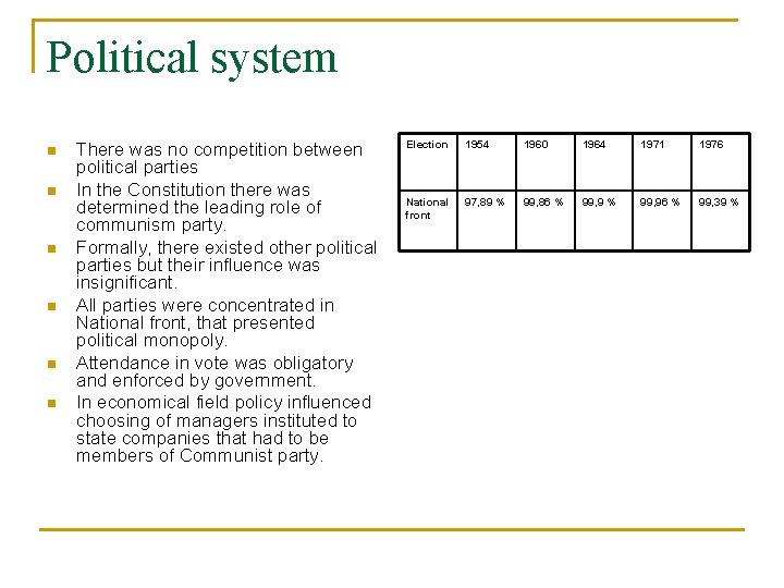 Political system n n n There was no competition between political parties In the