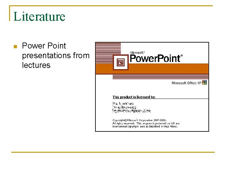 Literature n Power Point presentations from lectures 