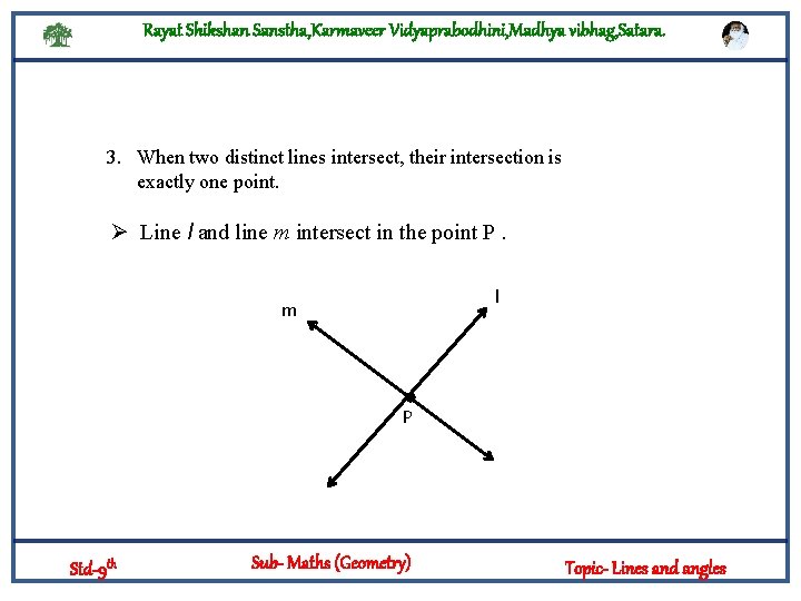 Rayat Shikshan Sanstha, Karmaveer Vidyaprabodhini, Madhya vibhag, Satara. 3. When two distinct lines intersect,