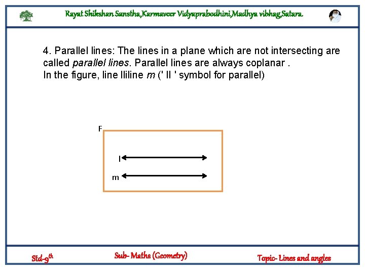 Rayat Shikshan Sanstha, Karmaveer Vidyaprabodhini, Madhya vibhag, Satara. 4. Parallel lines: The lines in