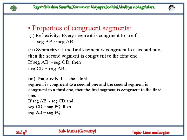 Rayat Shikshan Sanstha, Karmaveer Vidyaprabodhini, Madhya vibhag, Satara. • Properties of congruent segments: (i)