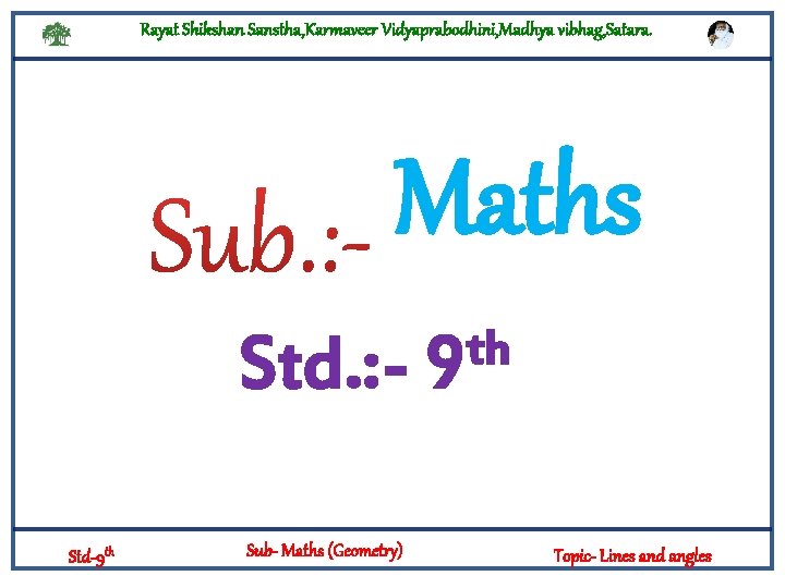 Rayat Shikshan Sanstha, Karmaveer Vidyaprabodhini, Madhya vibhag, Satara. Maths Std. : Std-9 th Sub-