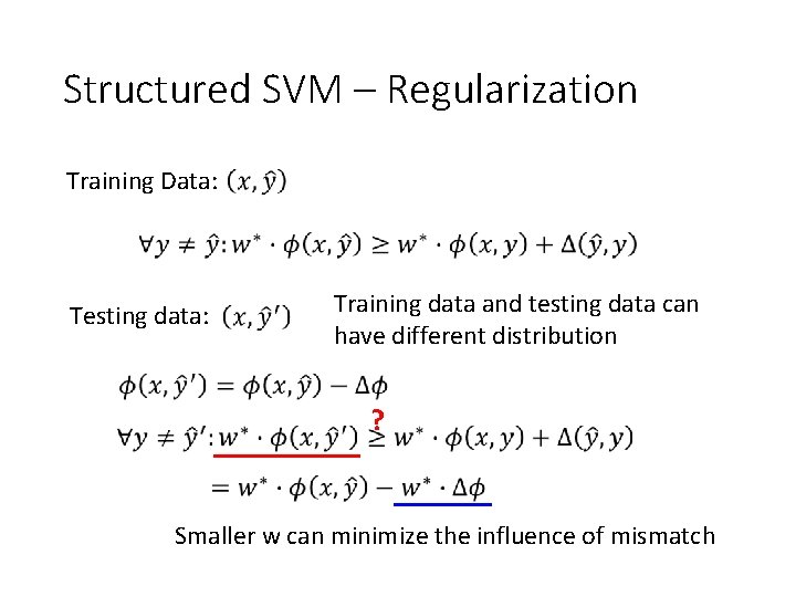 Structured SVM – Regularization Training Data: Testing data: Training data and testing data can