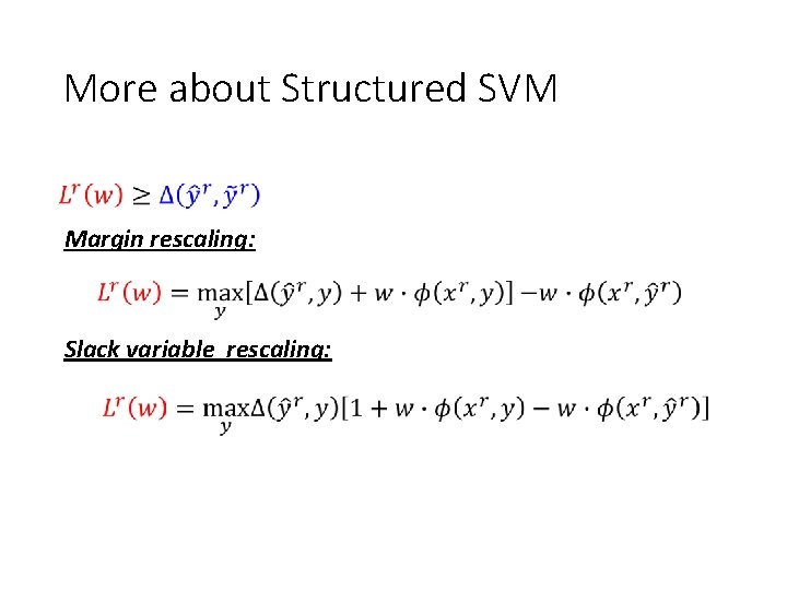 More about Structured SVM Margin rescaling: Slack variable rescaling: 