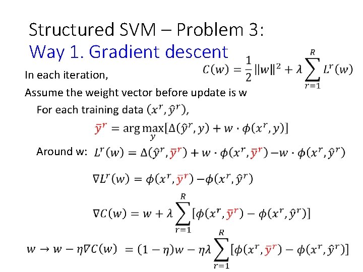 Structured SVM – Problem 3: Way 1. Gradient descent In each iteration, Assume the