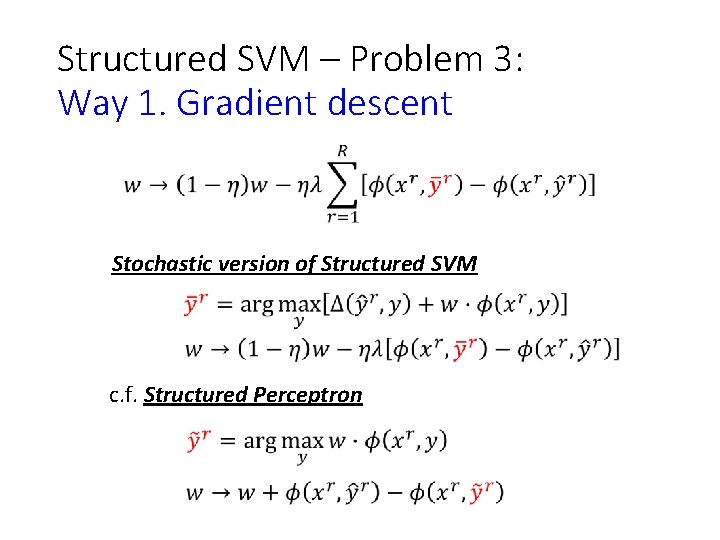 Structured SVM – Problem 3: Way 1. Gradient descent Stochastic version of Structured SVM