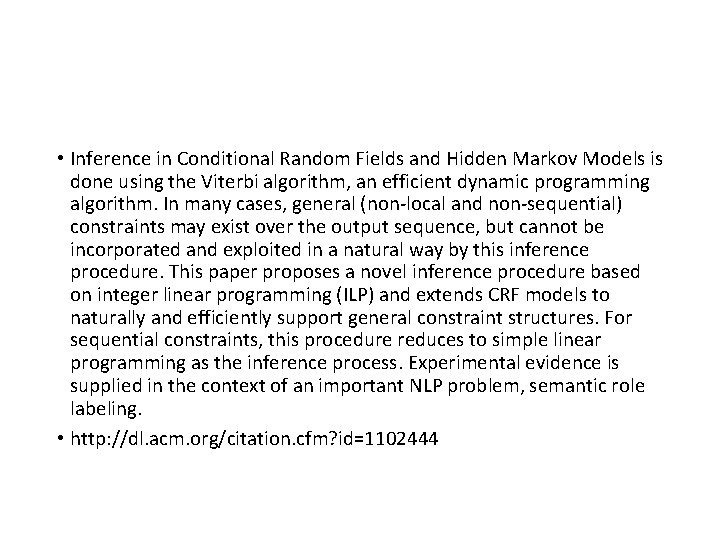 • Inference in Conditional Random Fields and Hidden Markov Models is done using