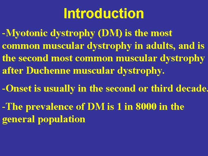 Introduction -Myotonic dystrophy (DM) is the most common muscular dystrophy in adults, and is